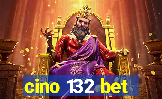 cino 132 bet